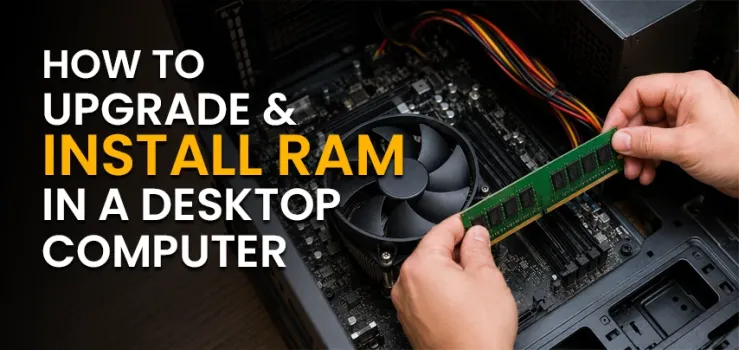 How to Upgrade and Install RAM in a Desktop Computer